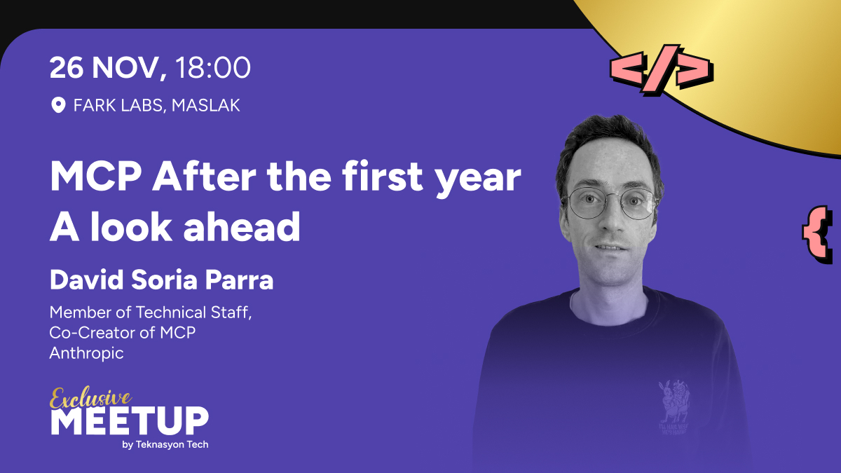 26 Kasım - MCP: After the First Year — A Look Ahead | David Soria Parra | Meetup Exclusive